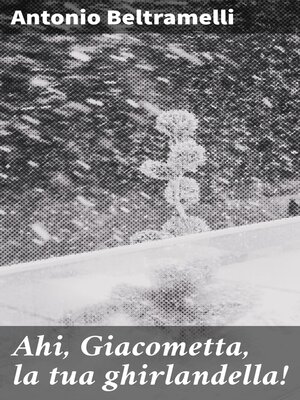 cover image of Ahi, Giacometta, la tua ghirlandella!